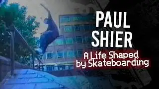 Paul Shier: A Life Shaped by Skateboarding | Short Skateboarding Documentary