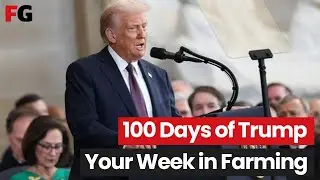 Your Week in Farming: 100 days of Trump and 6 months since IHT announcement