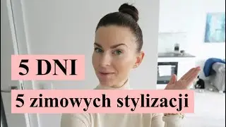 5 DNI - 5 ZIMOWYCH STYLIZACJI 👚👗👟🕶👢