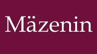 How to Pronounce ''M&auml;zenin'' (Patron) Correctly in German
