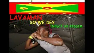 LAVAMAN - SO WE DEY - INFECT US RIDDIM - (((ROADMARCH))) - GRENADA SOCA 2011