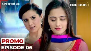 A Perfect Lie【PREVIEW】Episode 06 | Indian Drama | Dubbed in English #MEP06