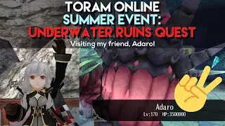 Toram Online Summer Event 2021 | Underwater Ruins Quest | Let's visit my friend, Adaro! | chae_