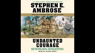 Plot summary, &ldquo;Undaunted Courage&rdquo; by Stephen E. Ambrose in 4 Minutes - Book Review