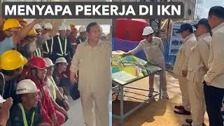 SUMRINGAHNYA Saat Pekerja Bangunan di IKN Disapa Langsung Oleh Presiden Prabowo