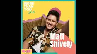 6.05 From Child Star to Creative Adult: Matt Shively on Reinvention