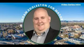 Adam Eggleston for Mayor Campaign Video Series