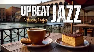 Morning Jazz - Positive Energy with Jazz Relaxing Music & Happy Bossa Nova for Begin the day, study