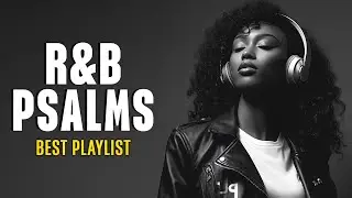 Best Psalms in R&B | Uplifting Christian Music for Relax & Chill