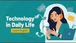 Technology in Daily Life | Learn English with Real-Life Examples