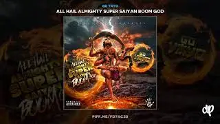Go Yayo - Set It Off [All Hail Almighty Super Saiyan Boom God]