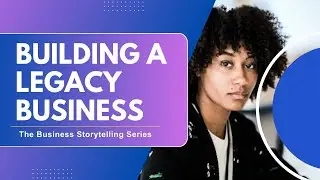 Building a Legacy Business 