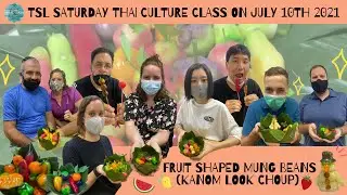 Saturday Thai Culture Class of TSL Chiang Mai  : Fruit Shaped Mung Beans &rdquo;by Kru.Rung on July 10th