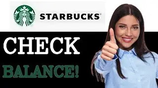 How To Check Your Starbucks Gift Card Balance (2025)