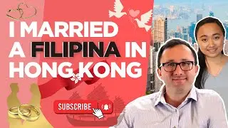 I Married a Filipina in Hong Kong 💍🇭🇰 | Fast, Easy&nbsp;&&nbsp;Legal