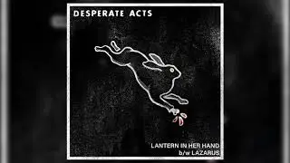 Desperate Acts -  Lantern In Her Hand