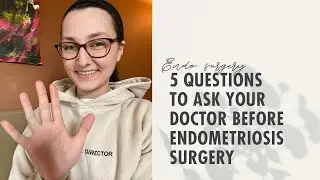 Endometriosis Surgery: *5 QUESTIONS TO ASK* Your Doctor Before Laparoscopy