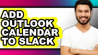 How to Add Outlook Calendar to Slack (full Guide)