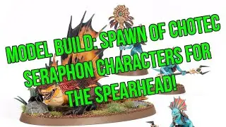 Model Build: Spawn of Chotec
