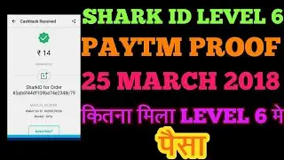 Shark id level 6 paytm proof 25 march 2018