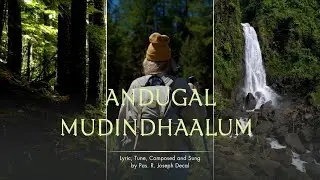 Andugal Mudindhaalum | Joseph Decal |Ezhupudhalin Satham|Official Music Video|Tamil Christian songs