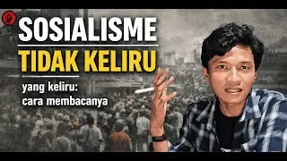 Sosialisme Tidak Pernah Gagal, Yang Gagal Adalah Cara Membacanya