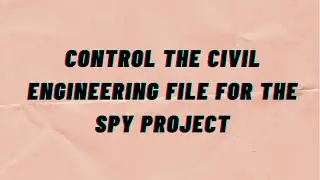 Control the civil engineering file for the SPY project