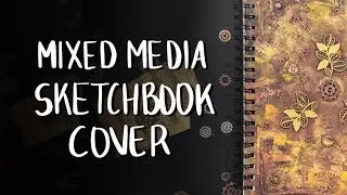 Creating a MIXED MEDIA SKETCHBOOK COVER || Ursa Allen