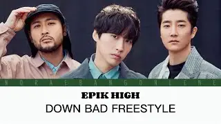EPIK HIGH (에픽하이) - Down Bad Freestyle (Lyrics)