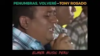 Tony rosado penumbras / volveré clásico de oro 
