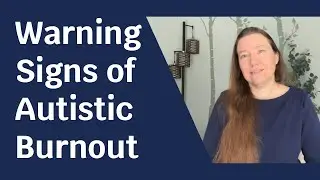 79 Warning Signs of Autistic Burnout