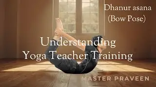 Dhanurasana (Bow Pose) Complete Understanding | Yoga Teacher Training | Master Praveen #yogapractice