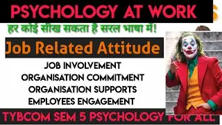 Job Related Attitudes:Job Involvement,Organisation Commitment,Perceived Support,Employee Engagement