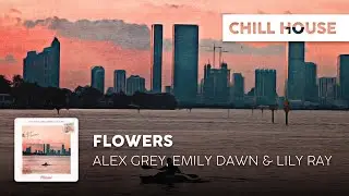 Chill Cover | Alex Grey, Emily Dawn & Lily Ray - Flowers