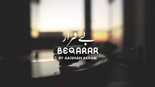 Beqarar - Aaishah Akram | The Yellow Case