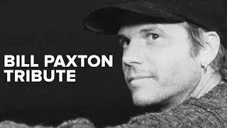 Bill Paxton Video Tribute (1955 - 2017)