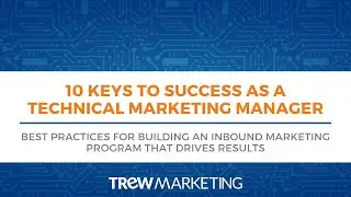 10 Keys to Success As A Technical Marketing Manager