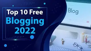 Top 10 Free Blogging Platforms In 2022 || Best Blogging Site in 2022 || Top  Blog Sites For Beginner