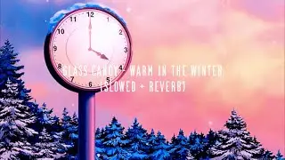 glass candy - warm in the winter (slowed + reverb)