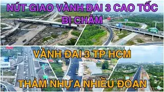V&agrave;nh Đai 3 TP HCM Thảm Nhựa Nhiều Đoạn, N&uacute;t Giao V&agrave;nh Đai 3 Với Cao Tốc HCM - Long Th&agrave;nh Bị Chậm