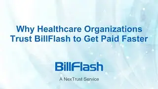 Why Healthcare Organizations Trust BillFlash to Get Paid Faster