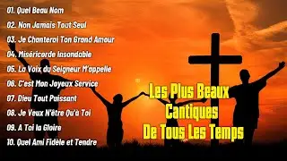 Les Plus Beaux Cantiques De Tous Les Temps 🗼Quel Beau Nom, Non Jamais Tout Seul...