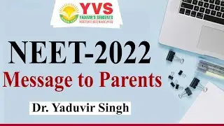 NEET 2022 MESSAGE TO PARENTS BY DR. YADUVIR SINGH