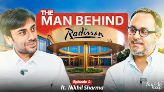 The Man Behind India&rsquo;s 2nd Largest International Hotel Chain, Radisson ft. Nikhil Sharma | EP 2 | IS