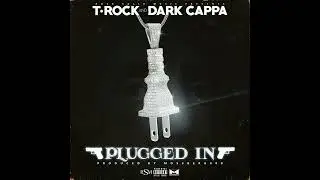 T-Rock/Dark Cappa (Plugged In)