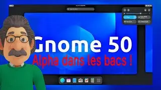 Linux GNOME 50 Alpha, Cap sur le 