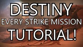 Destiny - Every Strike Mission Tutorial! (Weekly Heroic/Nightfall) - Save to Favorites!