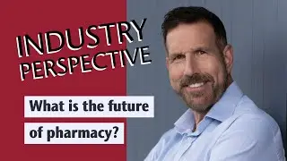 Industry Perspective: What is the future of pharmacy?