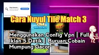 🔴 Cara Nuyul Tile Match 3 Menggunakan Config Vpn | Full Iklan 5 Detik | Buruan Cobain Mumpung Gacor💯