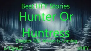 Best HFY Stories: Hunter Or Huntress Chapter 192: Winter Is Coming